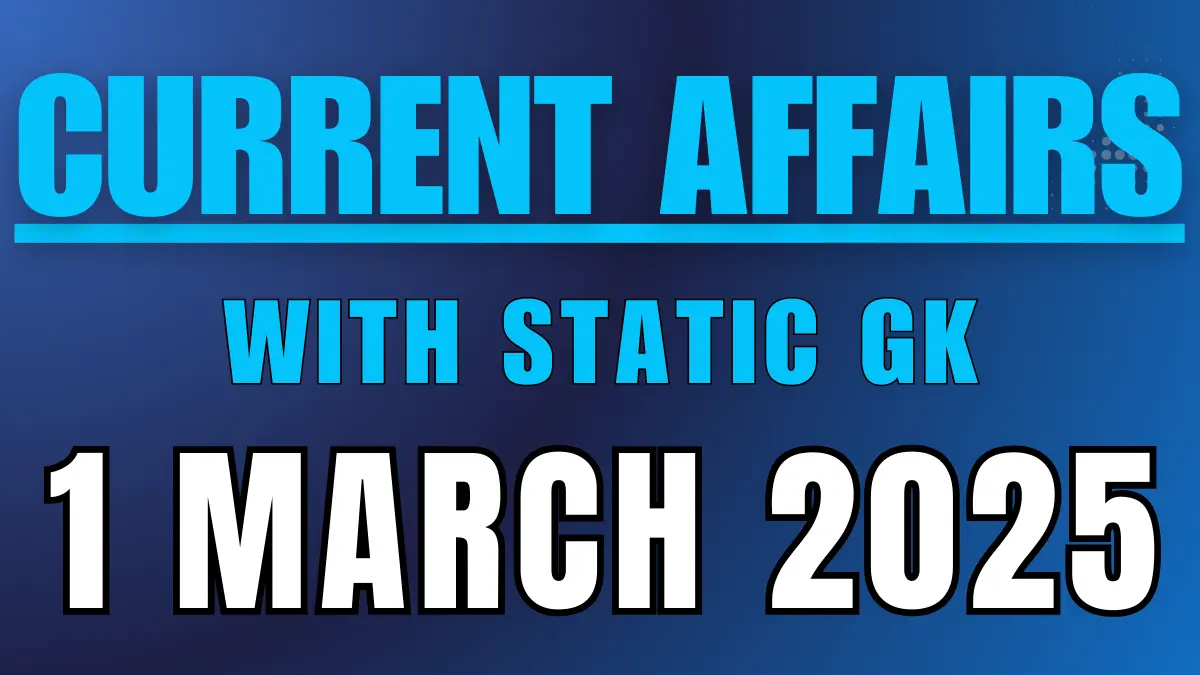 1 March 2025 Current Affairs – Daily GK (National & International) Quiz & PDF